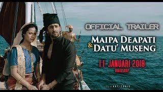 Official Trailer MAIPA DEAPATI & DATU MUSENG mulai 11 januari 2018 dibioskop