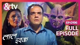 Angadia Manohar को किया Paatal Demon ने Hire  Full Episode 196  Laal Ishq  @andtvchannel