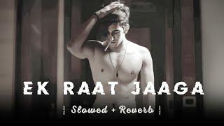 Ek Raat Jaaga -  slowed + reverb   Vilen song  Relaxx MP3