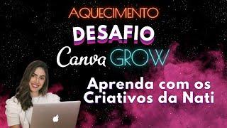 #LIVE - Aprenda com os Criativos da Nati - Aquecimento para o Desafio Canva Grow