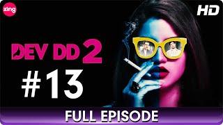 DEV DD 2  Full Episode 13  Romantic Drama Web Series  Sanjay Suri Asheema Vardhan  Zing