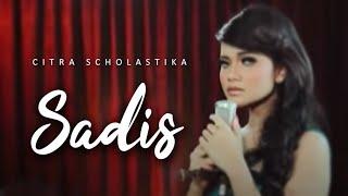 CITRA SCHOLASTIKA - SADIS OFFICIAL MUSIC VIDEO