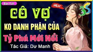 Đọc truyện hay ngủ say tới sáng CÔ VỢ KHÔNG DANH PHẬN CỦA TỶ PHÚ MỚI NỔI Full Bộ