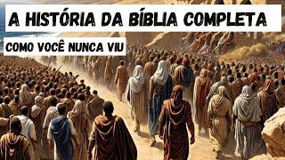 A História da Bíblia Completa Como Você Nunca Viu.