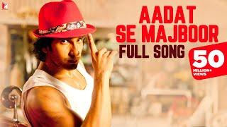 Aadat Se Majboor - Full Song  Ladies vs Ricky Bahl  Ranveer Singh  Anushka Sharma  Benny Dayal