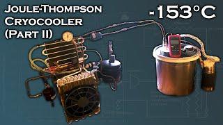 Joule-Thomson Cryocooler Part II -153°C