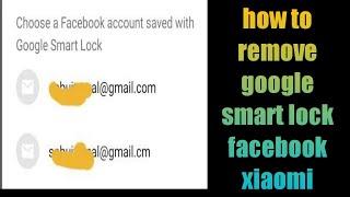 how to remove google smart lock facebook xiaomi  redmi  poco  mi phone 2021