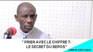 PRIER AVEC LE CHIFFRE 7 LE SECRET DU REPOS