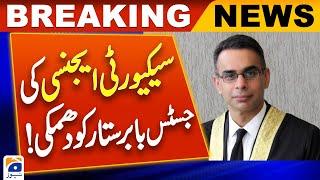 Establishments top Security official threatens Justice Babar Sattar   Geo News