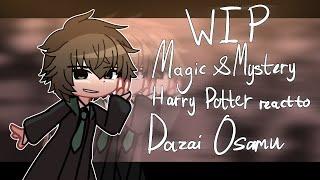 2ND YEAR MAGIC and MYSTERY react to DAZAI OSAMU  HARRY POTTER  WORK IN PROGRESS