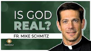 Fr. Mike Schmitz  Is God Real? An Argument for God  Steubenville San Diego Youth Conference