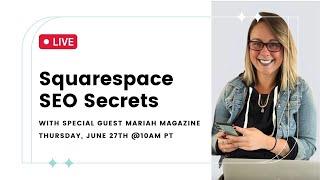 Squarespace SEO Secrets with special guest Mariah Magazine