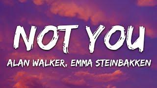 Alan Walker & Emma Steinbakken - Not You Lyrics
