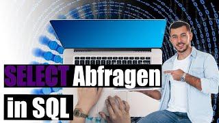 Abfragen in SQL mit SELECT - Teil 1