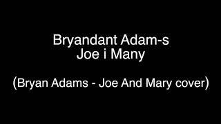 Bryandant Adam-s - Joe i Manu Bryan Adams - Joe and Mary cover