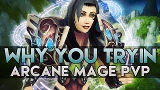 WHY DO YOU TRY 5.4.8 Arcane Mage PvP