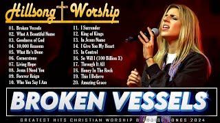 Broken Vessels  Top 2024 Christian Hillsong Worship Anthems  Best Praise and Worship Playlist
