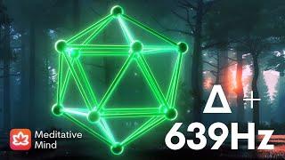 639Hz  Δ┋Love Connection & Heart Chakra Healing┋feat. 3.5Hz Delta Brainwaves Binaural Beats