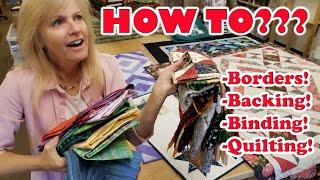 FINISH YOUR QUILTS How to - BORDERS BACKING BINDING QUILTING - For ANY Quilt Top