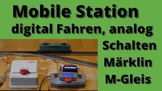 Mobile Station am Märklin M-Gleis anschließen digital Fahren analog Schalten