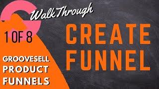 GrooveFunnels WalkThrough GrooveSell Product Funnels Create A Product Funnel