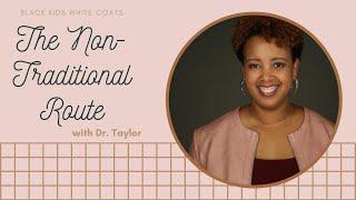 The Non-Traditional Route with Dr. Taylor Overcoming Adversities and Thinking outside the box