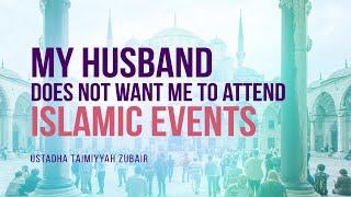 My Husband Doesnt Let Me Attend Islamic Events What Should I Do?  Ust.Taimiyyah Zubair  Faith IQ