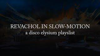 Revachol in Slow-Motion A Disco Elysium Playlist