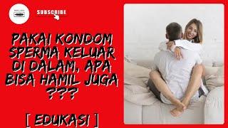 Pakai Kondom Sperma Keluar di Dalam Apa Bisa Hamil juga ???