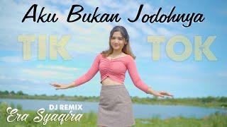 Aku Bukan Jodohnya  DJ REMIX - Era Syaqira      Aku Titipkan Dia Lanjutkan Perjuanganku