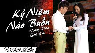 Kỷ Niệm Nào Buồn - Hoàng Châu x Quốc Đại  Bolero Trữ Tình Song Ca Nghe Mê Say