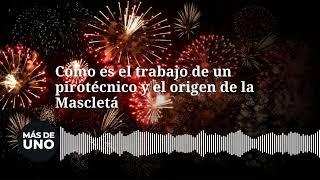 Cómo es el trabajo de un pirotécnico y el origen de la Mascletá