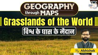 Geography Through Maps  Grasslands of the World  Abhishek Sir  StudyIQ PCS