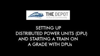 Setting Up Distributed Power Units DPU and Starting A Train On A Grade With DPUs