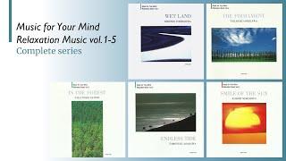 Music for Your Mind - Relaxation Music vol.1-5 complete series Japanese healing ambient music