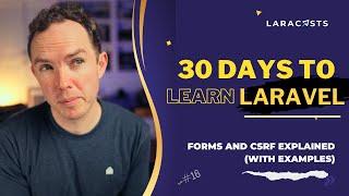 30 Days to Learn Laravel Ep 16 - Forms and CSRF Explained with Examples