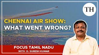 Chennai Air Show What went wrong?  Focus Tamil Nadu