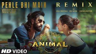 Pehle Bhi Main Remix DJ Chetas X DJ NYK X Designiter  Vishal Mishra  Sandeep Vanga  Animal