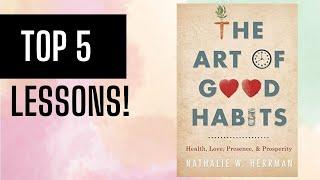 Top 5 Lessons The Art of Good Habits by Nathalie Hermann Summary