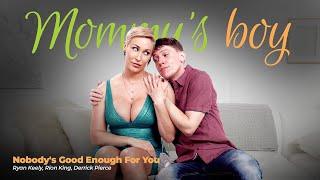MOMMYS BOY  Nobodys Good Enough For You  Ryan Keely Rion King & Derrick Pierce  Adult Time