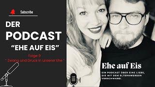 Ehe auf Eis Podcast  Folge 9  Zwang & Druck im Eheleben