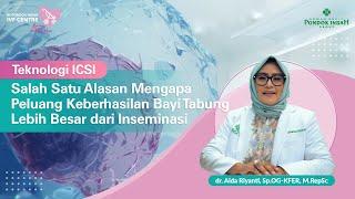 ICSI Salah Satu Alasan Peluang Keberhasilan Bayi Tabung Lebih Besar dari Inseminasi  IVF Centre