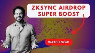 Zksync Airdrop Super Boost two things you should do now