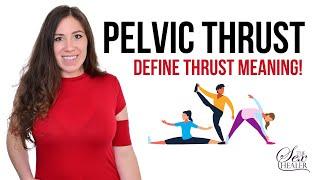 Pelvic Thrust - Define THRUST Meaning