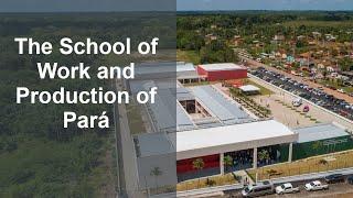 The School of Work and Production of Pará  Improving the lives of people and society in Brazil