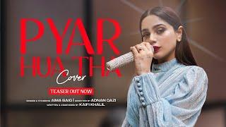 Aima Baig  Pyar Hua Tha - Teaser