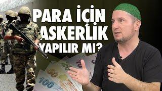 Para için askerlik yapılır mı?  Kerem Önder