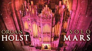 MARS - HOLST THE PLANETS - ORGAN SOLO BY JONATHAN SCOTT - CHESTER CATHEDRAL