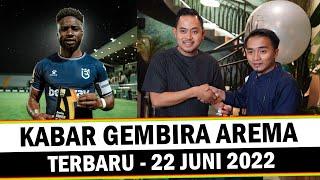 KABAR GEMBIRA  Berita Arema Terbaru Hari Ini - Rabu 22 Juni 2022 - Striker Baru Arema Datang?