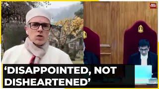 Omar Abdullah On Article 370 SC Verdict Disappointed But Not Disheartened  Article 370 Verdict